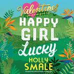 Happy Girl Lucky: Hilarious romantic-comedy books for the Instagram generation (The Valentines, Book 1)