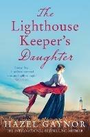 The Lighthouse Keeper’s Daughter - Hazel Gaynor - cover