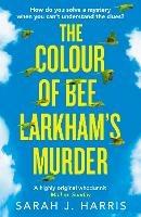 The Colour of Bee Larkham's Murder - Sarah J. Harris - cover