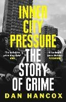 Inner City Pressure: The Story of Grime - Dan Hancox - cover