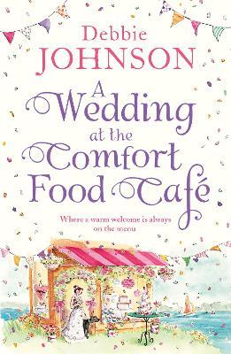 A Wedding at the Comfort Food Cafe - Debbie Johnson - cover