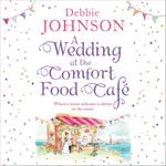A Wedding at the Comfort Food Café: Celebrate the wedding of the year in this heartwarming, feel good and funny romantic comedy (The Comfort Food Café, Book 6)