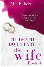 The Wife – Part Four: Till Death Do Us Part (The Wife series)