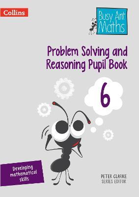 Problem Solving and Reasoning Pupil Book 6 - Peter Clarke - cover