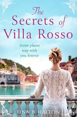 The Secrets of Villa Rosso: Escape to Italy for a Summer Romance to Remember - Linn B. Halton - cover