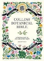 Collins Botanical Bible: A Practical Guide to Wild and Garden Plants - Sonya Patel Ellis - cover