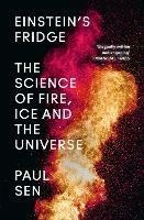Einstein's Fridge: The Science of Fire, Ice and the Universe - Paul Sen - cover
