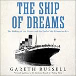 The Ship of Dreams: The Sinking of the “Titanic” and the End of the Edwardian Era