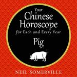 Your Chinese Horoscope for Each and Every Year - Pig