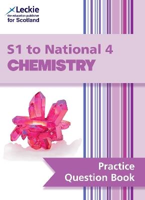 S1 to National 4 Chemistry: Practise and Learn Cfe Topics - Bob Wilson,Leckie - cover