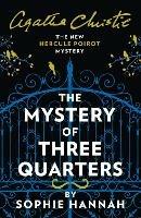 The Mystery of Three Quarters: The New Hercule Poirot Mystery - Sophie Hannah - cover