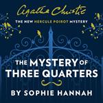 The Mystery of Three Quarters: The New Hercule Poirot Mystery (A New Hercule Poirot Mystery)