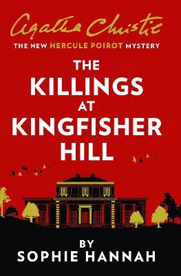 The Killings at Kingfisher Hill: The New Hercule Poirot Mystery - Sophie Hannah - cover