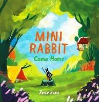 Mini Rabbit Come Home - John Bond - cover