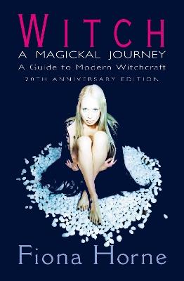 Witch: a Magickal Journey: A Guide to Modern Witchcraft - Fiona Horne - cover