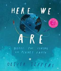 Libro in inglese Here We Are: Notes for Living on Planet Earth Oliver Jeffers