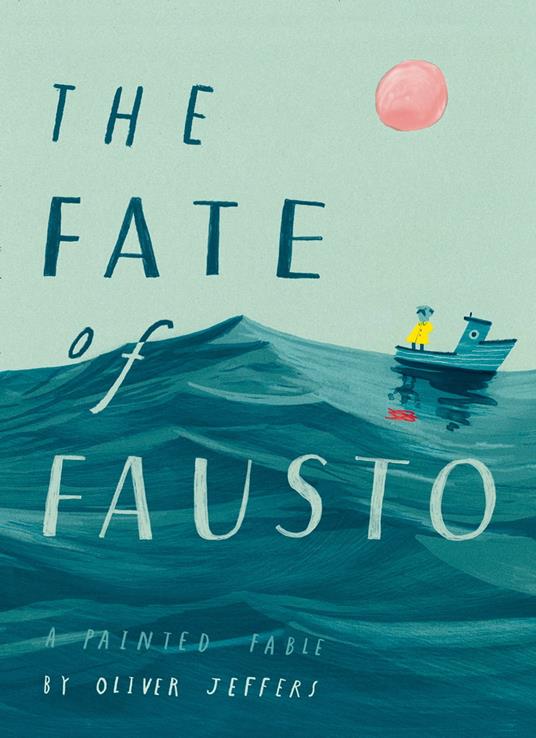 The Fate of Fausto - Oliver Jeffers - ebook