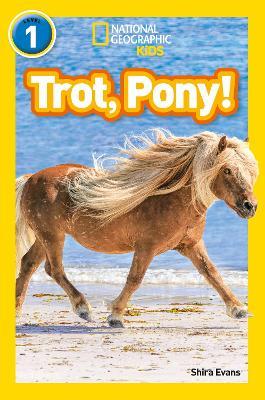 Trot, Pony!: Level 1 - Shira Evans,National Geographic Kids - cover