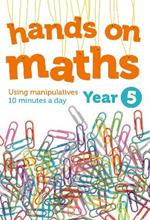 Year 5 Hands-on maths: 10 Minutes of Concrete Manipulatives a Day for Maths Mastery