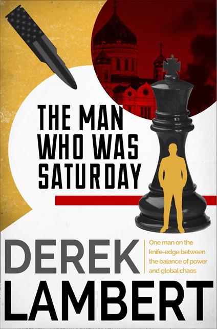 The Man Who Was Saturday: The Cold War Spy Thriller