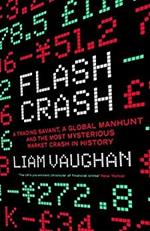 Flash Crash: A Trading Savant, a Global Manhunt and the Most Mysterious Market Crash in History