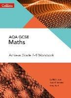 AQA GCSE Maths Achieve Grade 7-9 Workbook - Su Nicholson,Russell Timmins,Greg Byrd - cover