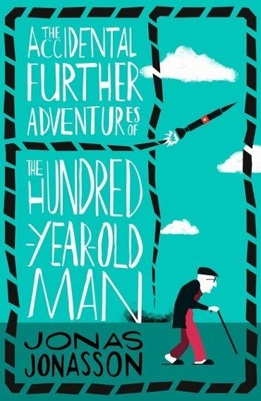 The Accidental Further Adventures of the Hundred-Year-Old Man - Jonas Jonasson - cover