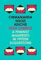 Dear Ijeawele, or a Feminist Manifesto in Fifteen Suggestions - Chimamanda Ngozi Adichie - cover