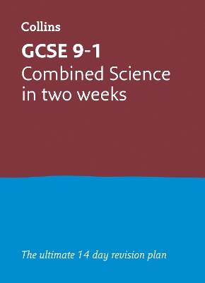 GCSE 9-1 Combined Science In Two Weeks: Ideal for the 2025 and 2026 Exams - Collins GCSE - cover