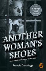 Another Woman’s Shoes: Based on Paul Temple and the Gilbert Case