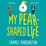 My Pear-Shaped Life: The most heartwarming and uplifting page-turner perfect for spring 2021