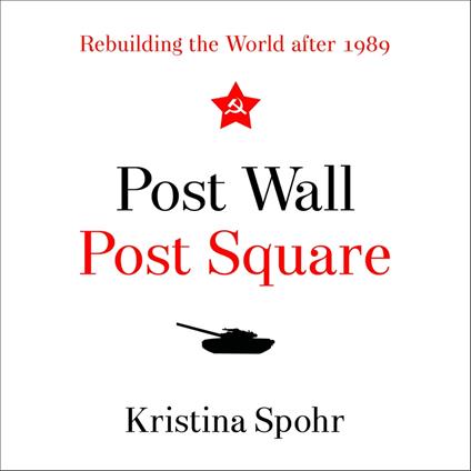 Post Wall, Post Square: Rebuilding the World after 1989