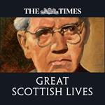The Times Great Scottish Lives: Obituaries of Scotland’s Finest