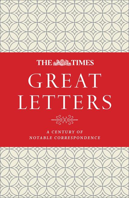 The Times Great Letters: A century of notable correspondence