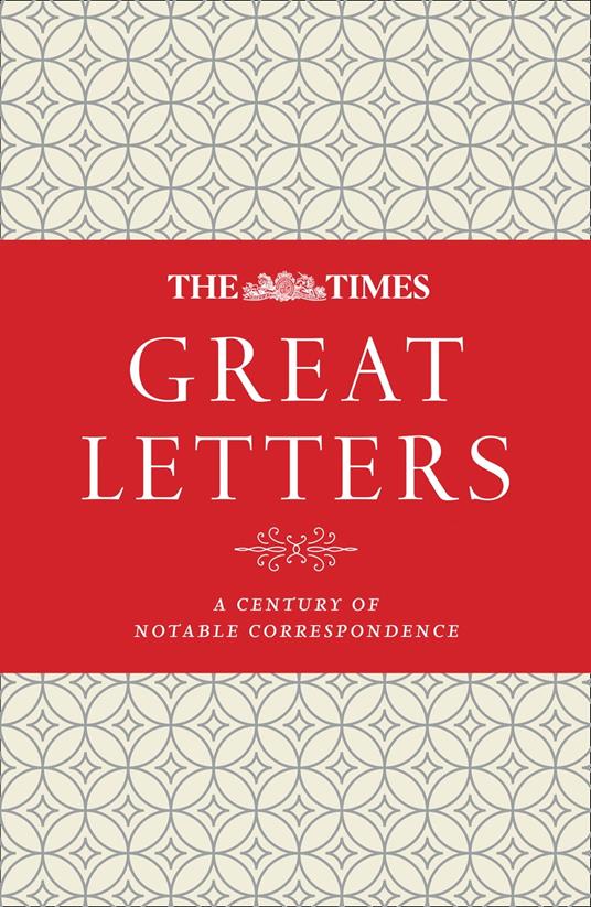 The Times Great Letters: A century of notable correspondence