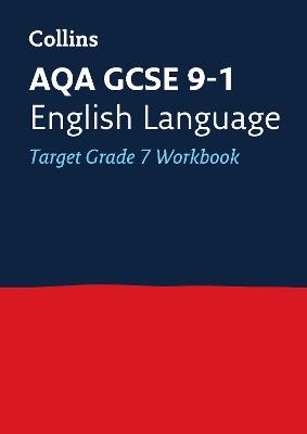 AQA GCSE 9-1 English Language Exam Practice Workbook (Grade 7): Ideal for the 2024 and 2025 Exams - Collins GCSE - cover