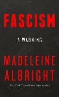 Fascism: A Warning - Madeleine Albright - cover