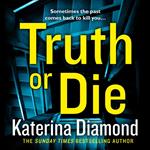 Truth or Die: The explosive, twisty pyschological thriller, from the bestselling author of The Teacher