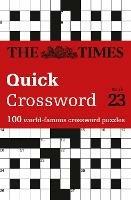 The Times Quick Crossword Book 23: 100 World-Famous Crossword Puzzles from the Times2 - The Times Mind Games,John Grimshaw - cover