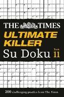 The Times Ultimate Killer Su Doku Book 11: 200 Challenging Puzzles from the Times - The Times Mind Games - cover