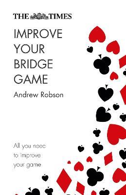 The Times Improve Your Bridge Game: A Practical Guide on How to Improve at Bridge - Andrew Robson,The Times Mind Games - cover