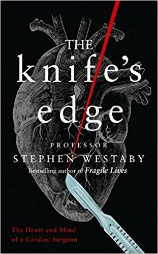 The Knife’s Edge: The Heart and Mind of a Cardiac Surgeon - Stephen Westaby - cover