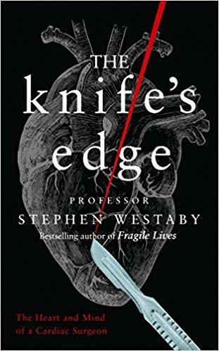 The Knife's Edge: The Heart and Mind of a Cardiac Surgeon - Stephen Westaby - cover
