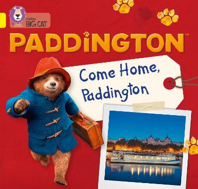 Paddington: Come Home, Paddington: Band 03/Yellow - Rebecca Adlard - cover