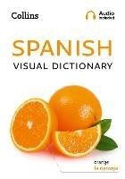 Spanish Visual Dictionary: A Photo Guide to Everyday Words and Phrases in Spanish - Collins Dictionaries - cover