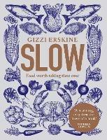 Slow: Food Worth Taking Time Over - Gizzi Erskine - cover