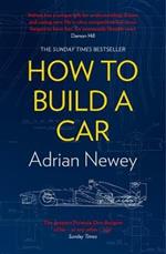 How to Build a Car: The Autobiography of the World's Greatest Formula 1 Designer