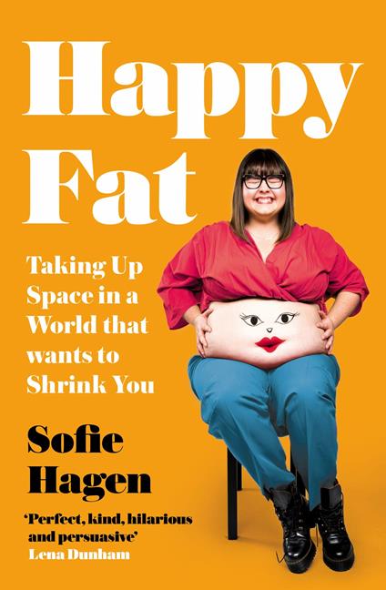 Happy Fat: Taking Up Space in a World That Wants to Shrink You - Sofie Hagen - cover
