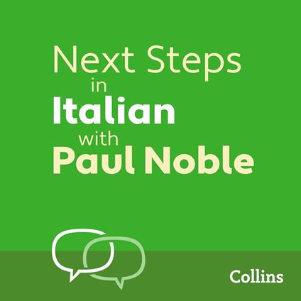 Next Steps in Italian with Paul Noble for Intermediate Learners – Complete Course: Italian Made Easy with Your 1 million-best-selling Personal Language Coach