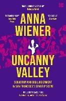 Uncanny Valley: Seduction and Disillusionment in San Francisco's Startup Scene - Anna Wiener - cover